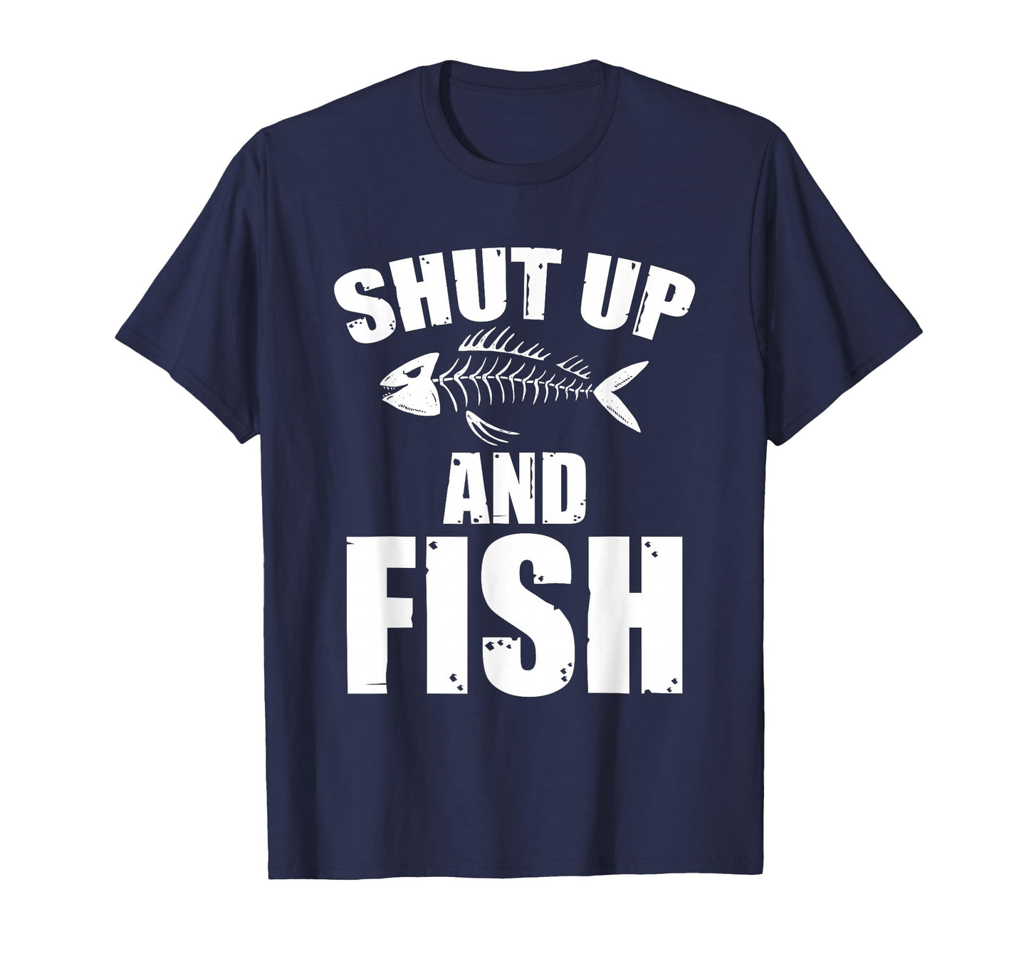 Shut Up And Fish Sarcasm Fishing Quote T-Shirt