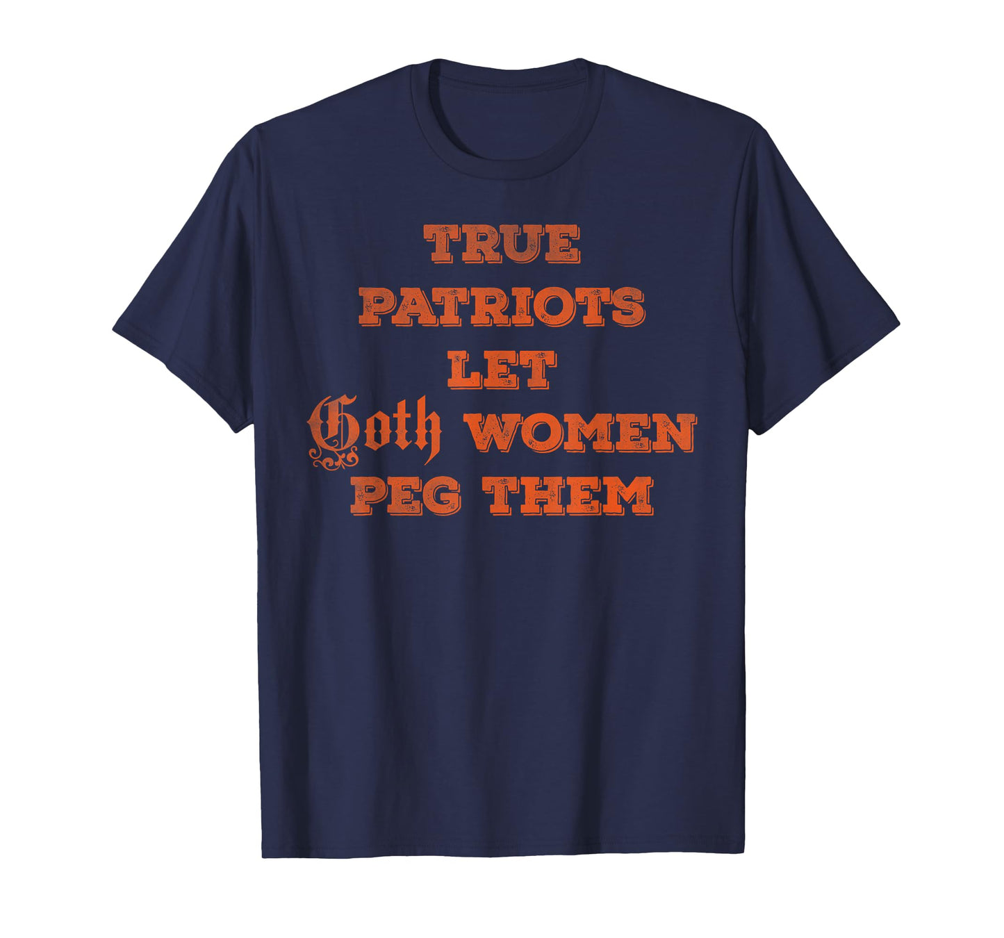 True patriots let goth women peg them T-Shirt