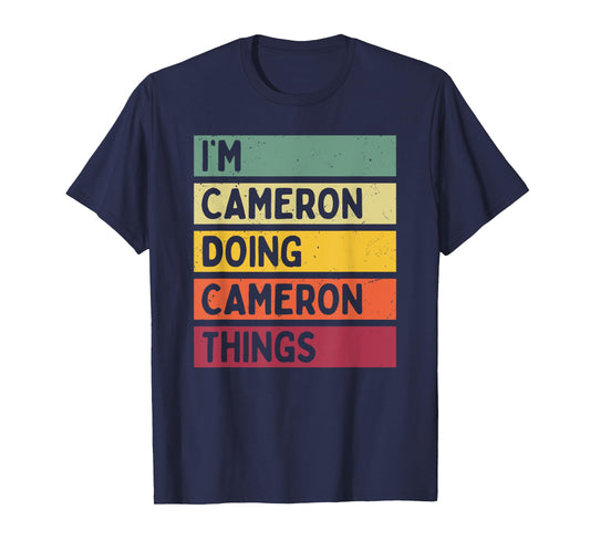 I'm Cameron Doing Cameron Things Funny Personalized Quote T-Shirt