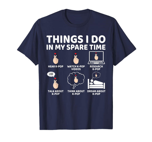Things I Do in My Spare Time Funny K-Pop Lover Music Anime T-Shirt