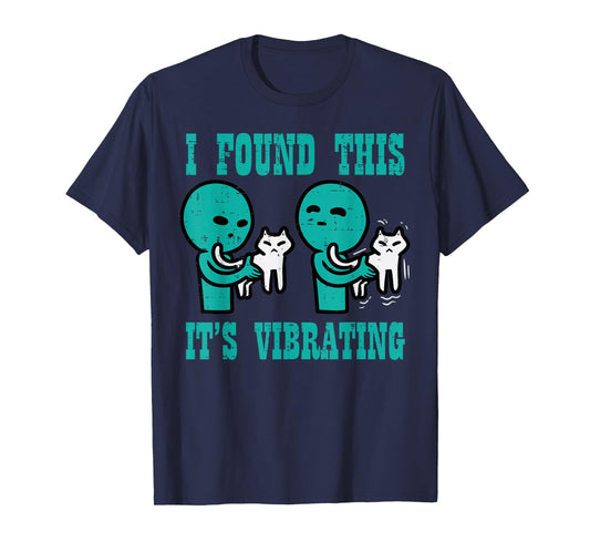 Found This Its Vibrating Alien Cat Funny UFO Men Women Kids T-Shirt