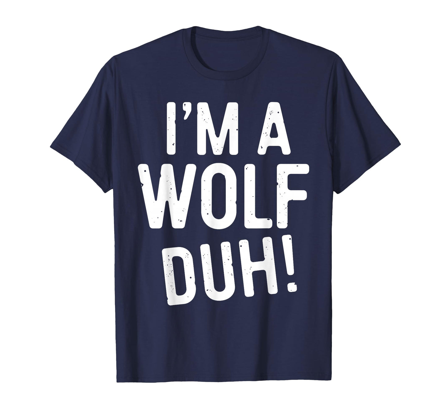 I'm A Wolf Duh! Shirt Adult Men Women Kids Wolf Costume T-Shirt