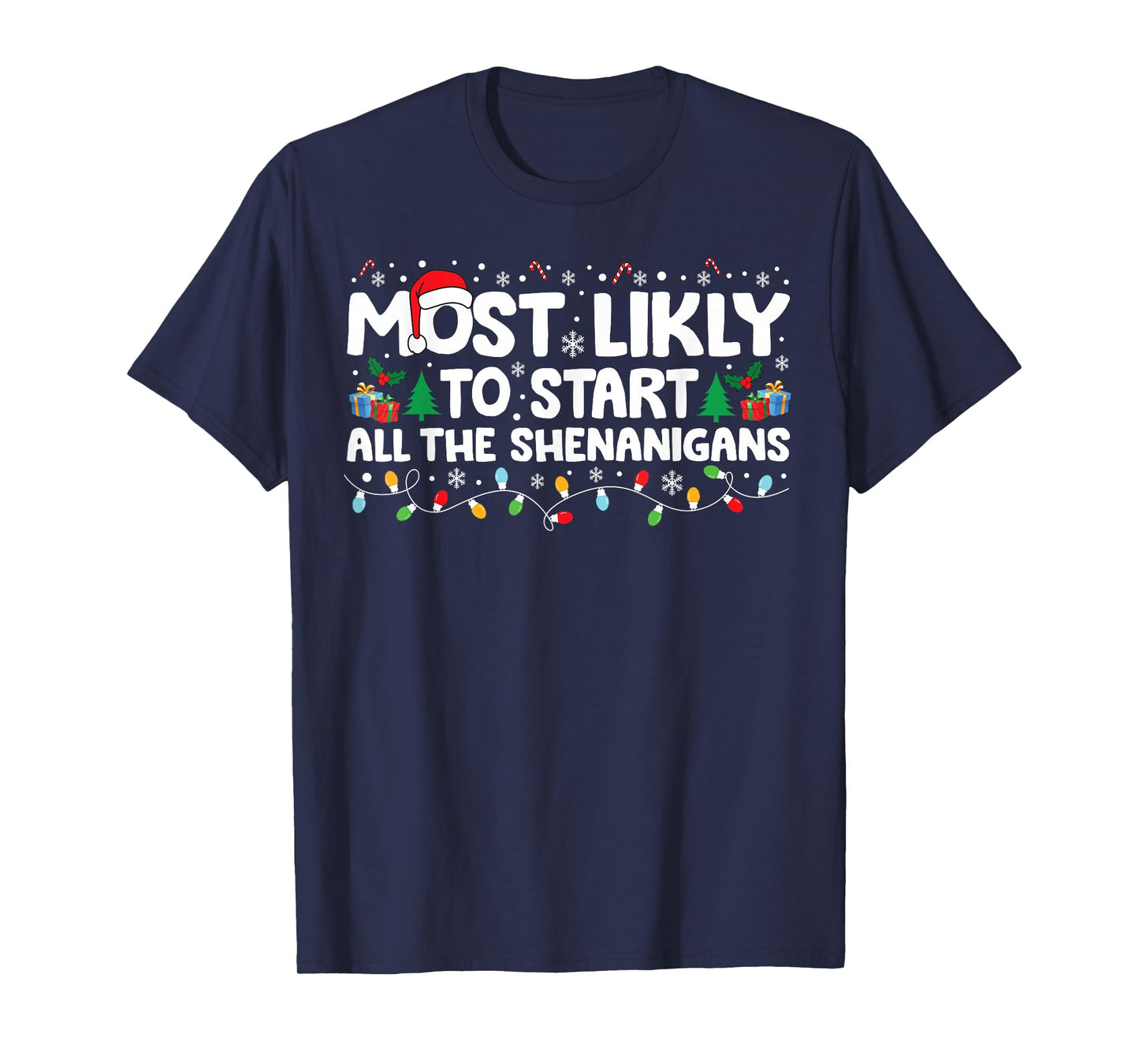 Most Likely To Start The Shenanigans Christmas Family T-Shirt