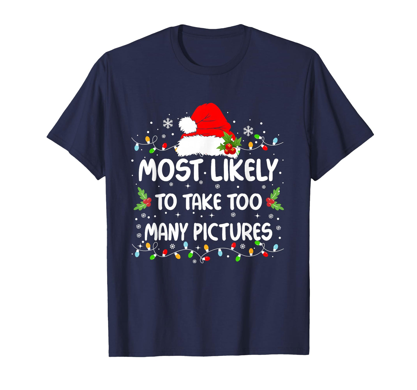 Funny Most Likely To Take Too Many Pictures Christmas T-Shirt