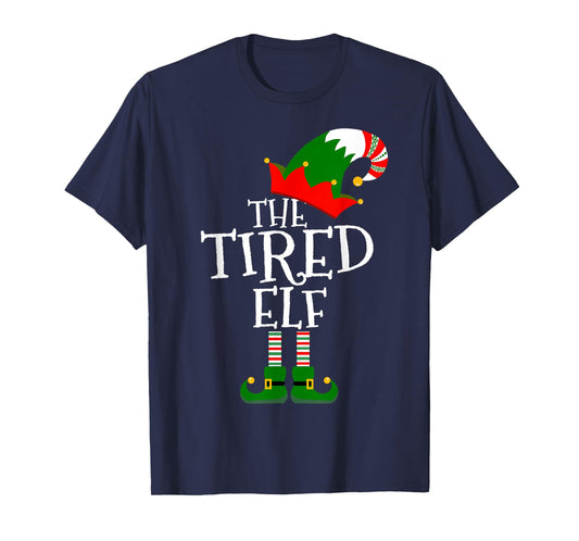 Funny The Tired Elf Matching Family Group Gift Christmas T-Shirt