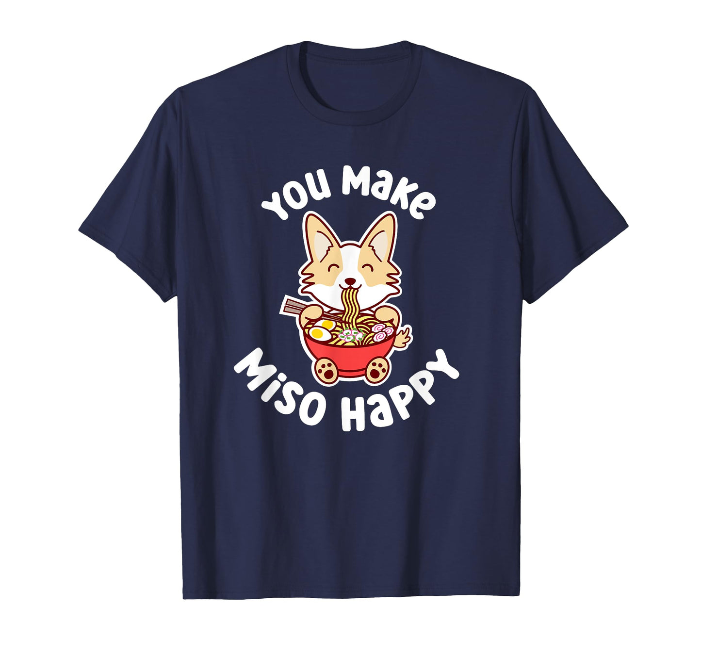 You Make Miso Happy Funny Corgi Dog Ramen Noodle Kawaii Pun T-Shirt