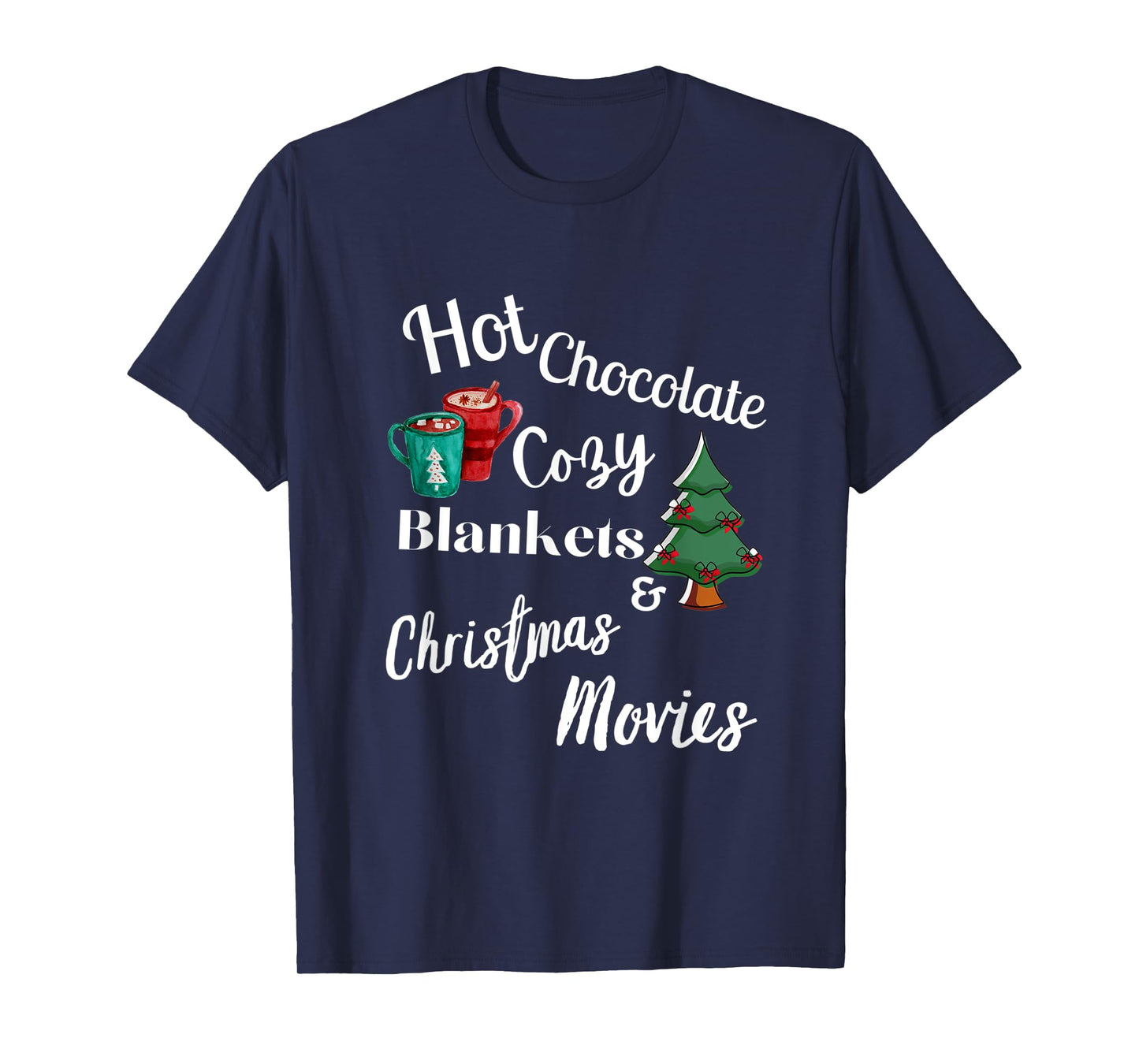 HOT CHOCOLATE, COZY BLANKETS, CHRISTMAS MOVIES, XMAS DECORE T-Shirt