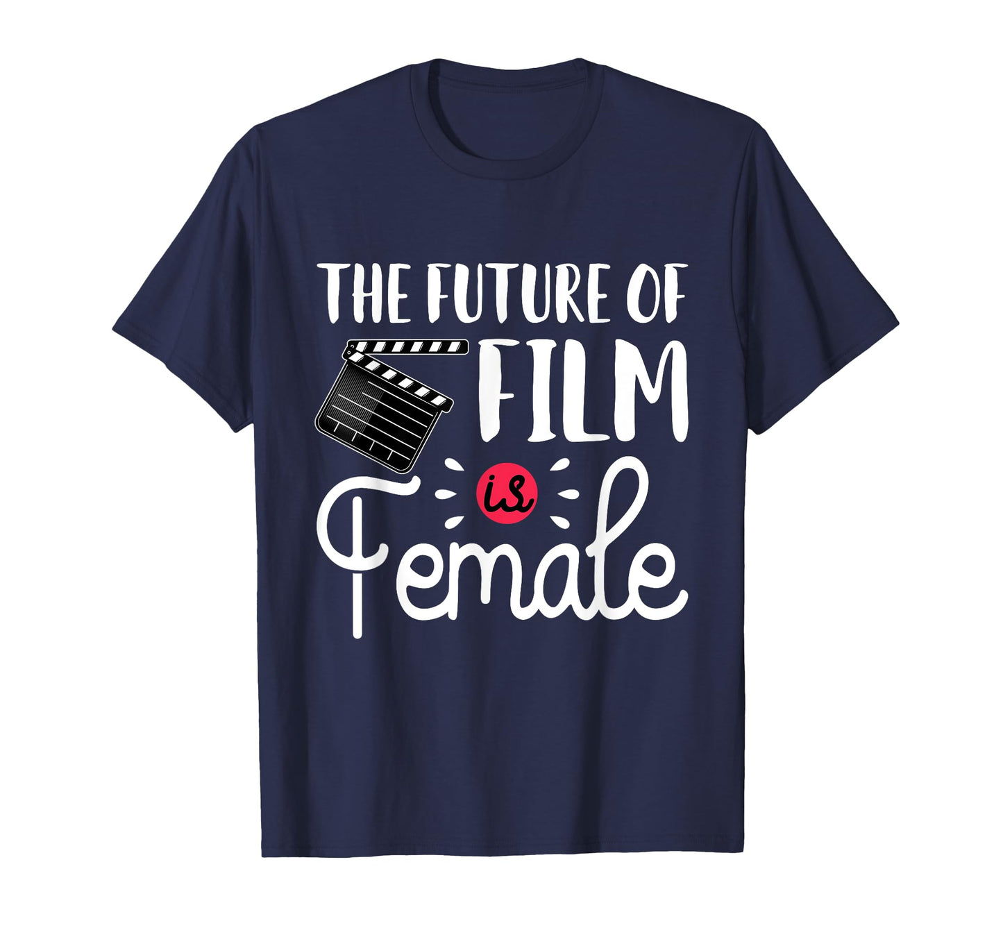 Future Of Film Is Female Filmmaker Movie Director Filmmaking T-Shirt