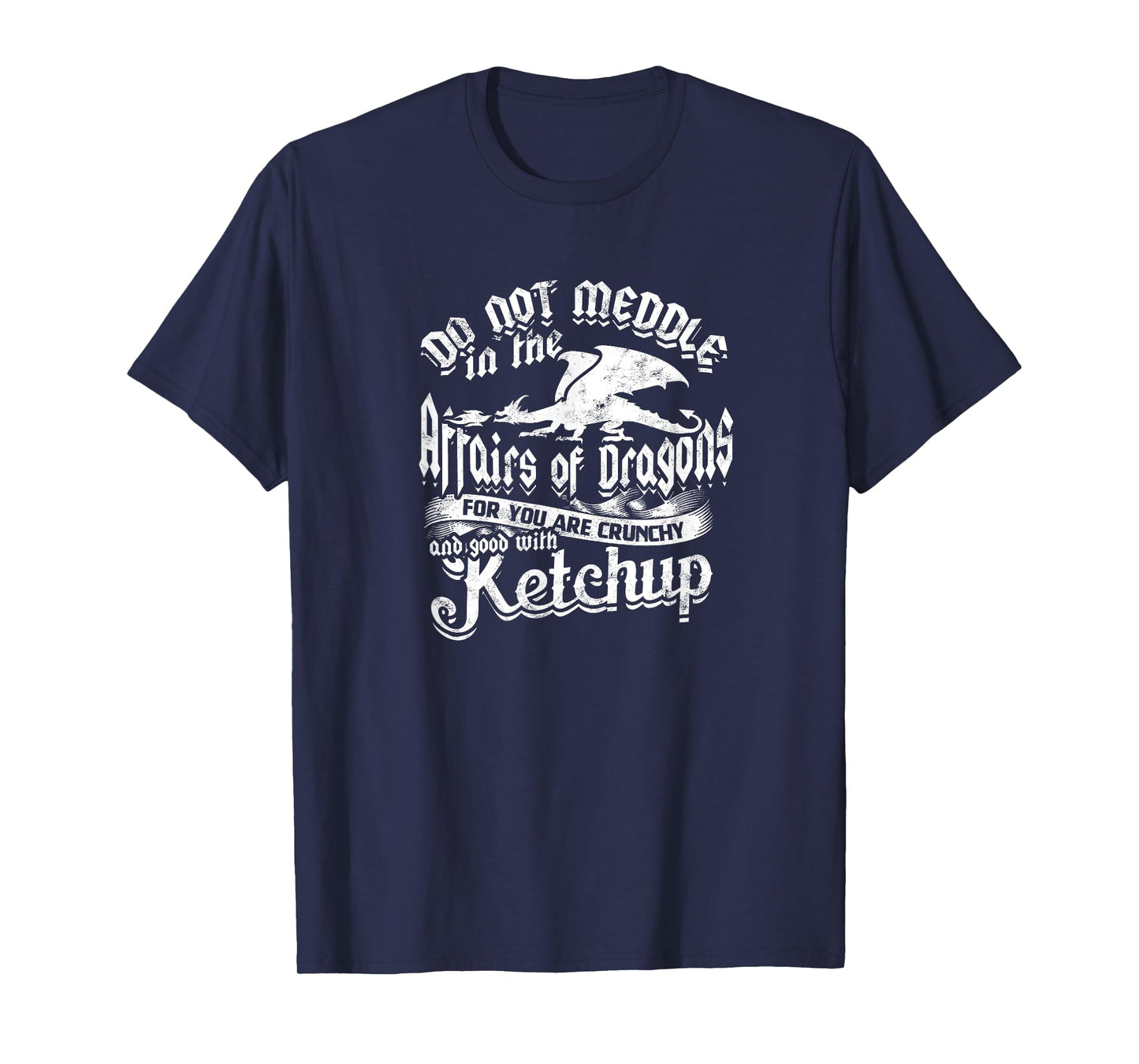 DO NOT MEDDLE IN THE AFFAIRS OF DRAGONS - Dragons T-Shirt