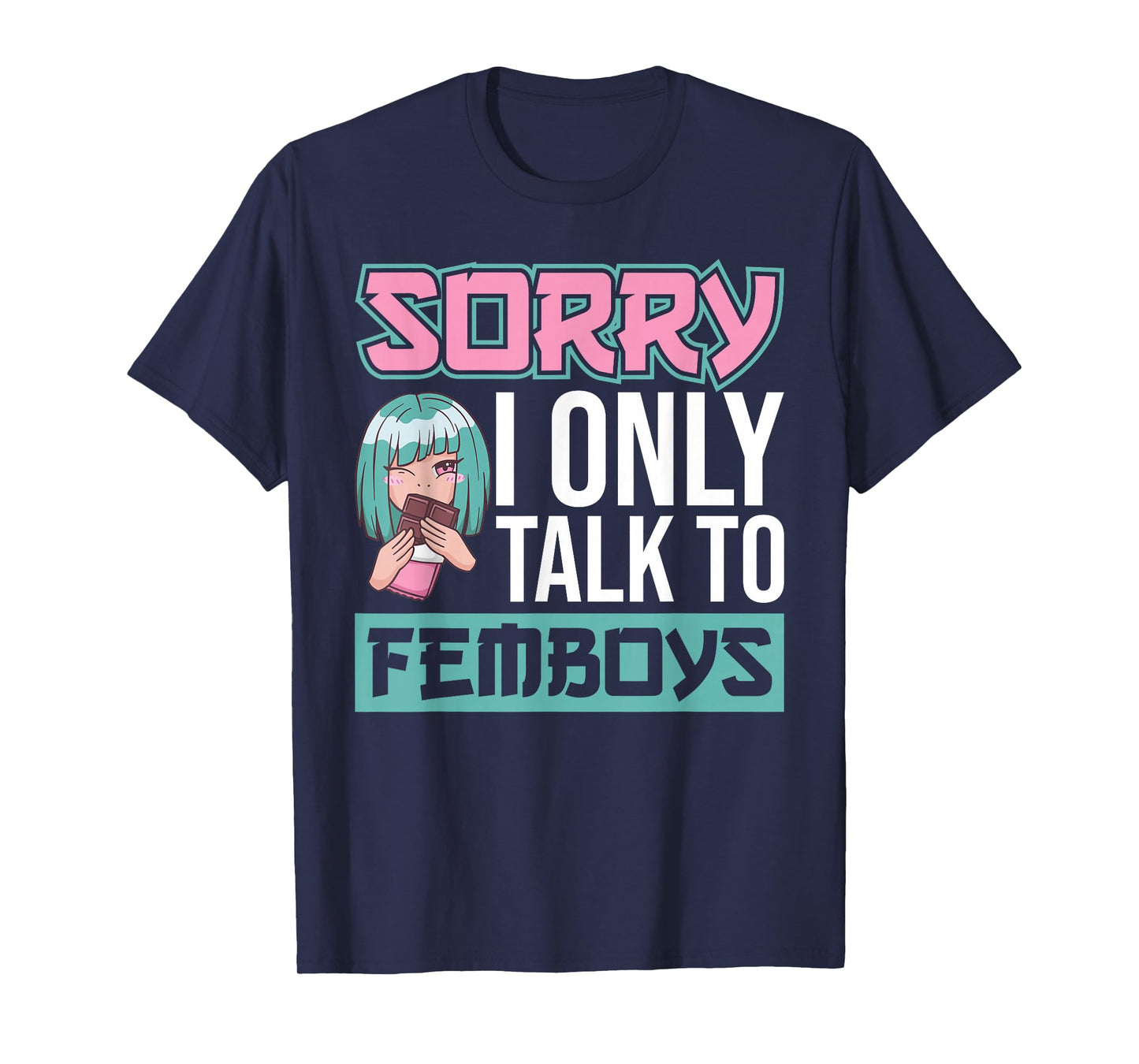 Sorry I Only Talk To Femboys Yaoi Femboy T-Shirt