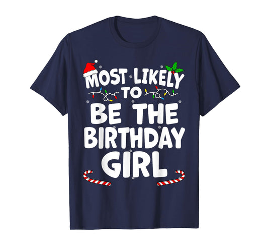 Most Likely To Be The Birthday Girl Christmas Matching Top T-Shirt