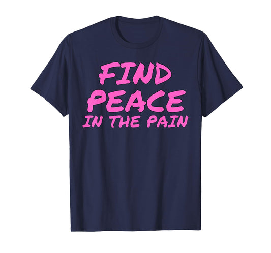 Funny Pump Covers Gym Men | Find Peace In The Pain T-Shirt