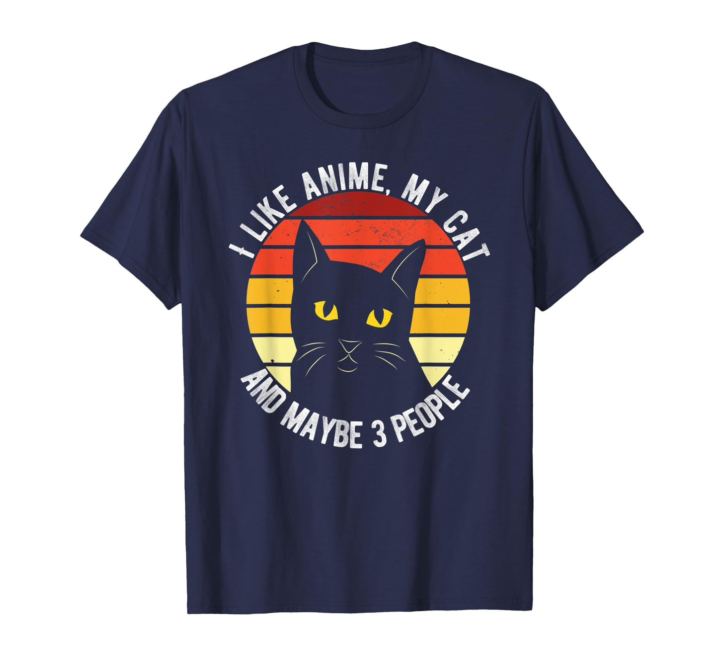 I Like Anime My Cat And Maybe 3 People Funny Men Women T-Shirt