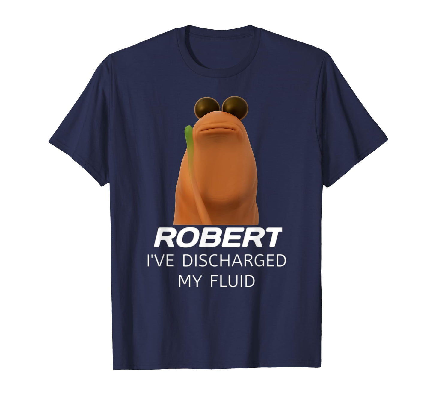 Marcus the Worm Robert I’ve Discharged My Fluid Gamer Humor T-Shirt