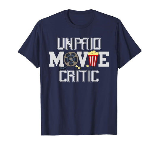 Unpaid Movie Critic Film Funny Cinema T-Shirt