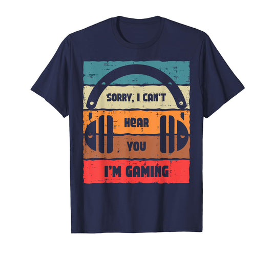 Sorry Cant Hear You Im Gaming Retro Video Gamer Men Boys Kid T-Shirt