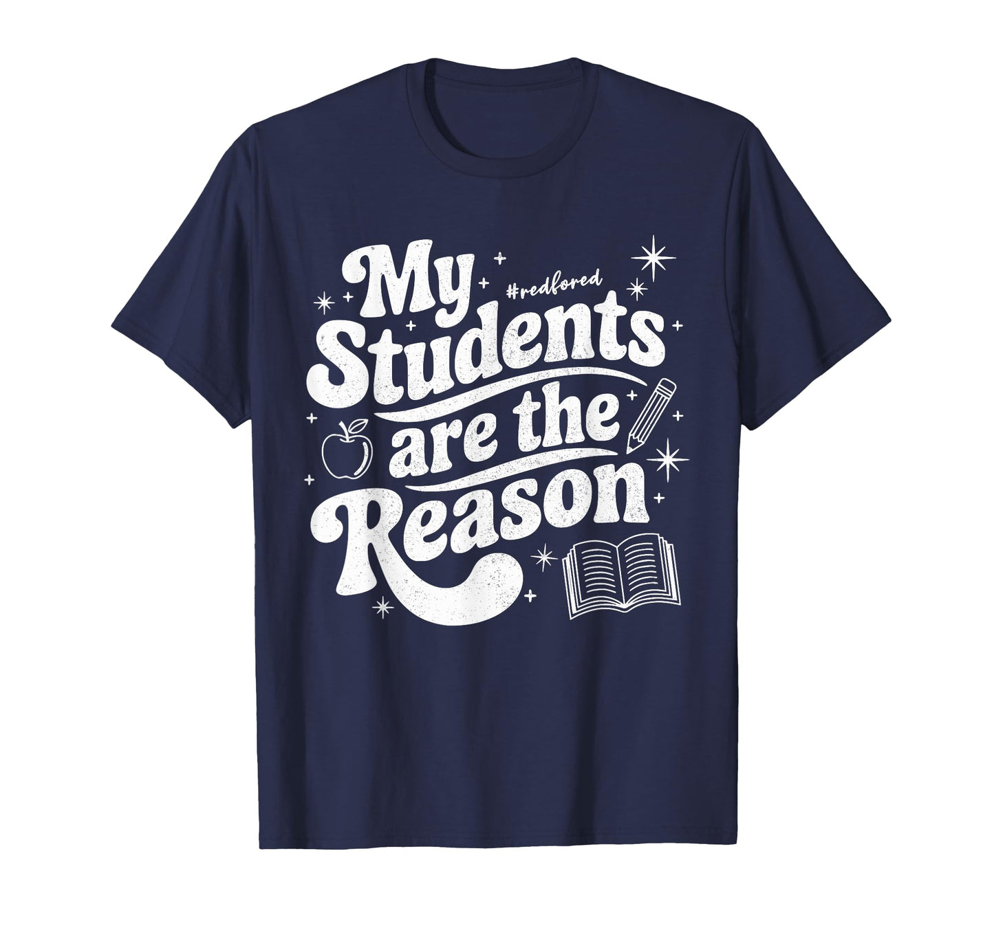 My Students are the Reason Red for Ed Teacher T-Shirt
