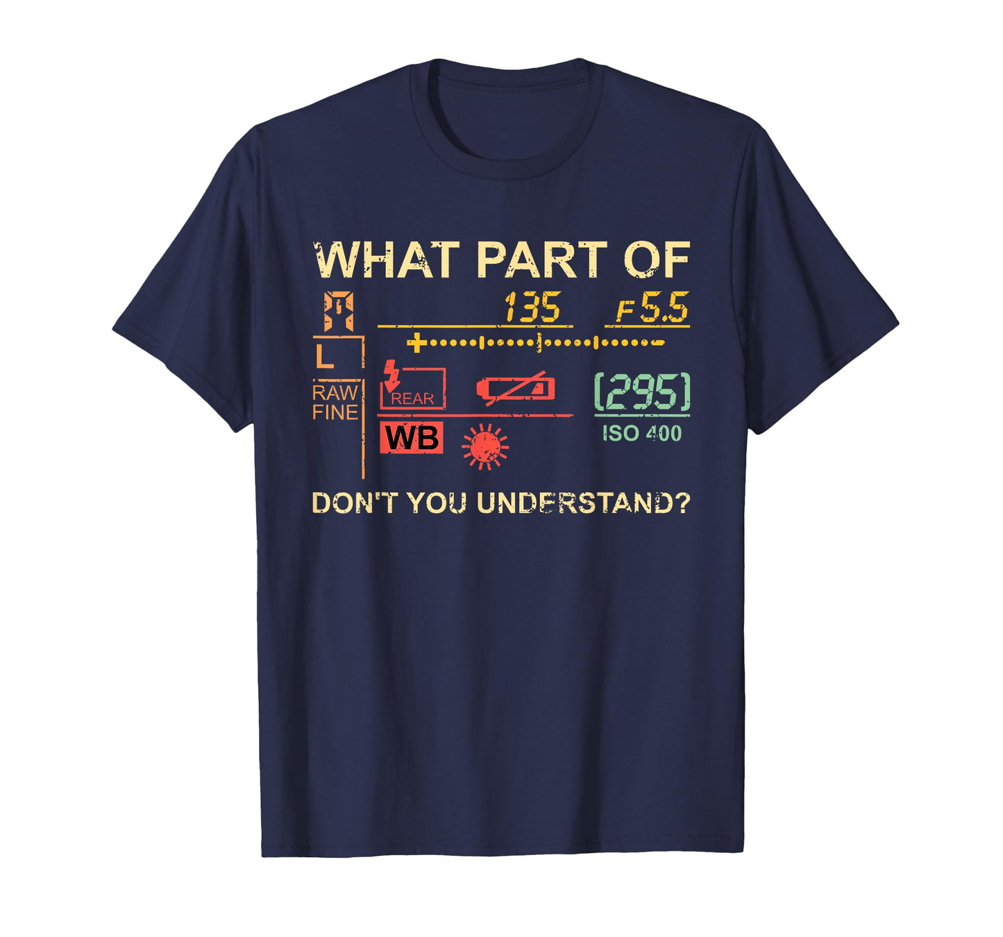 Which part of photography do you not understand? Photographer T-Shirt