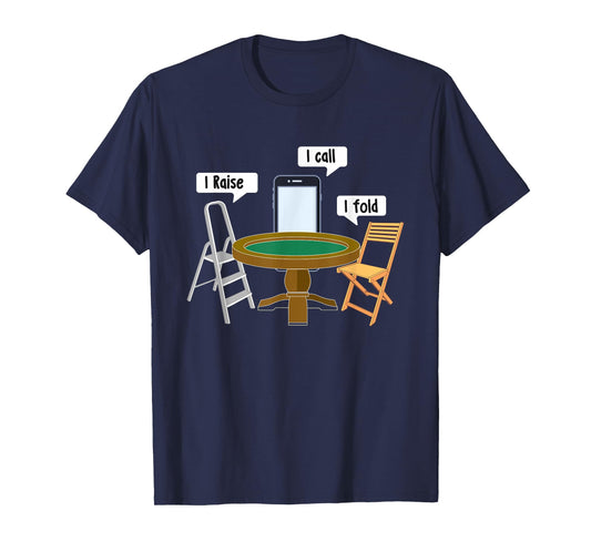 I Raise I Call I Fold - Poker Card Player Casino Gambler T-Shirt