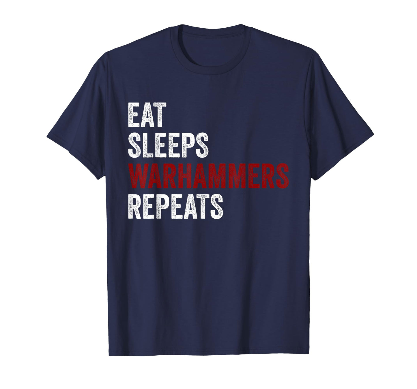 Eat Sleeps Warhammers Repeats T-Shirt