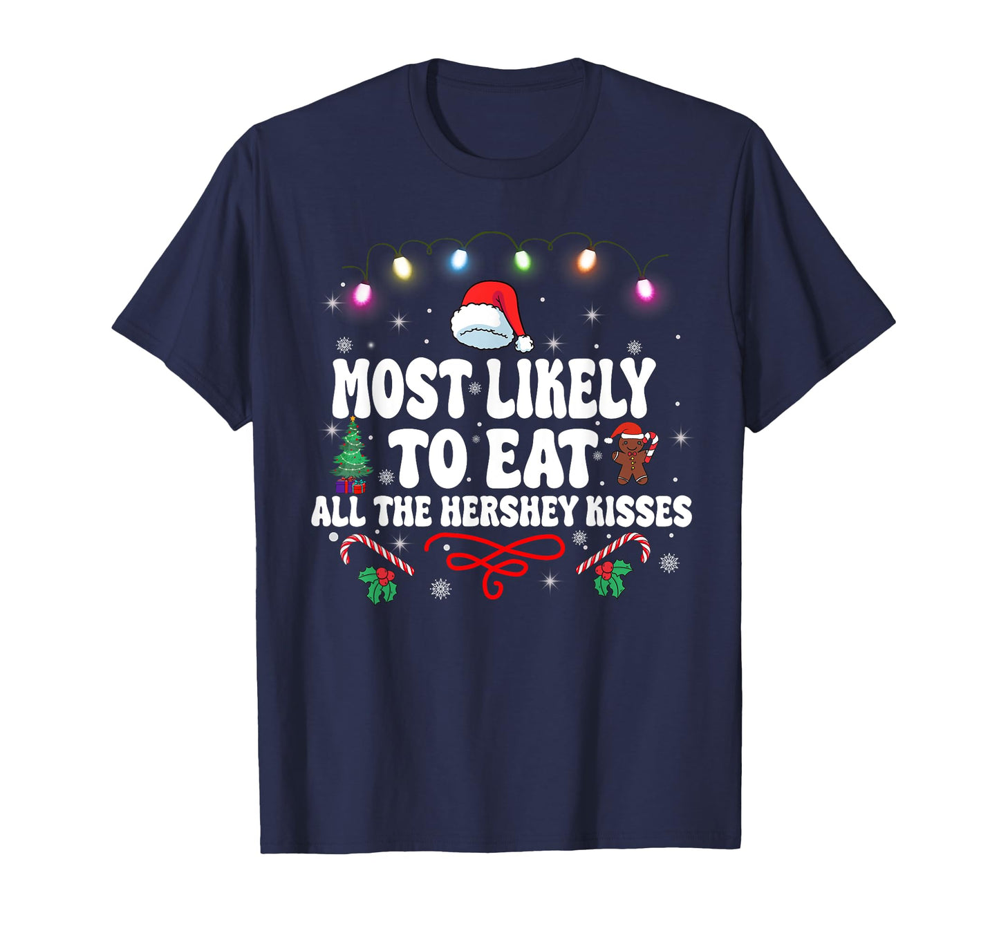 Most Likely To Eat All The Hershey Kisses Christmas T-Shirt