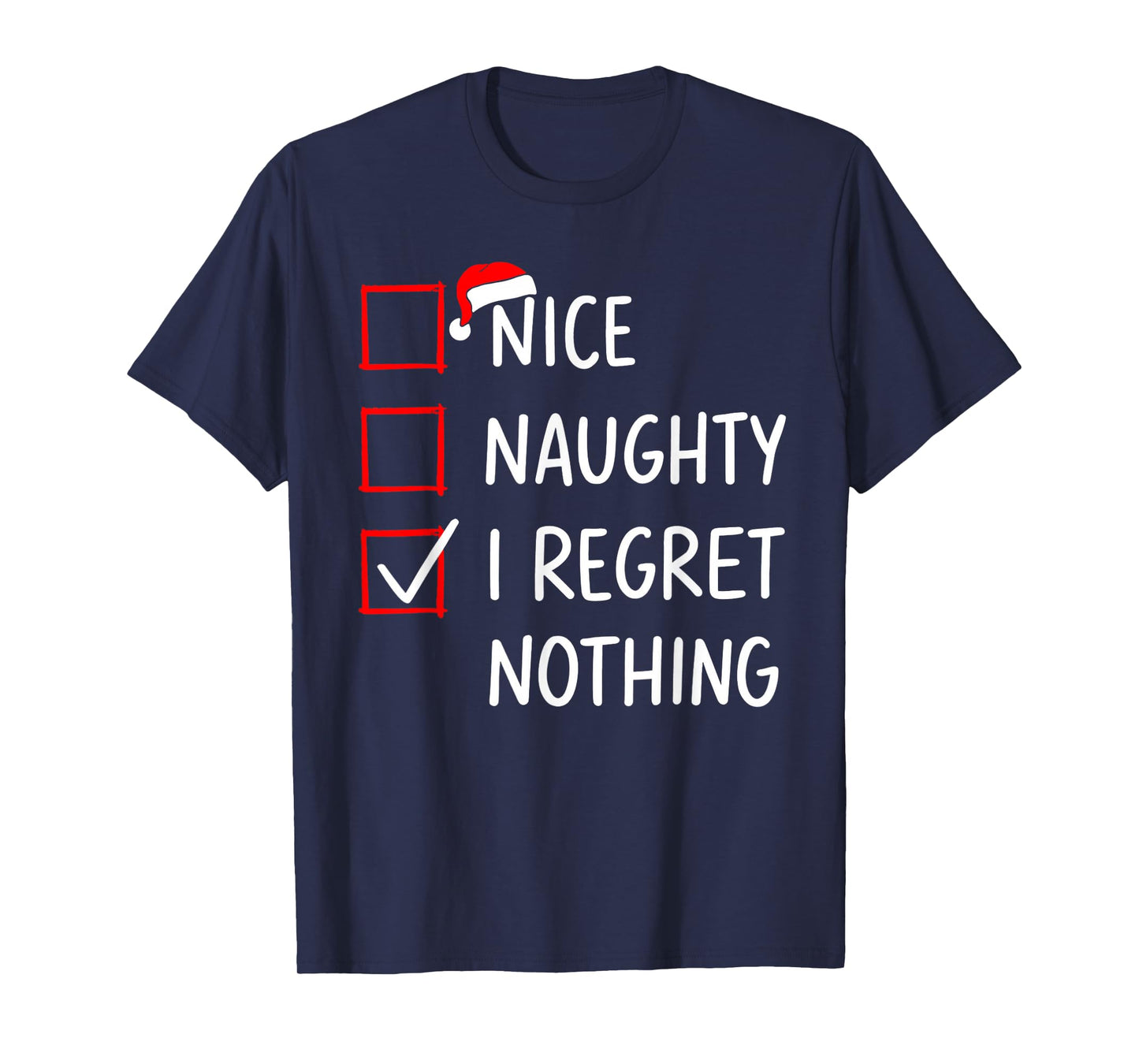 Nice Naughty I Regret Nothing Christmas List Santa Claus T-Shirt