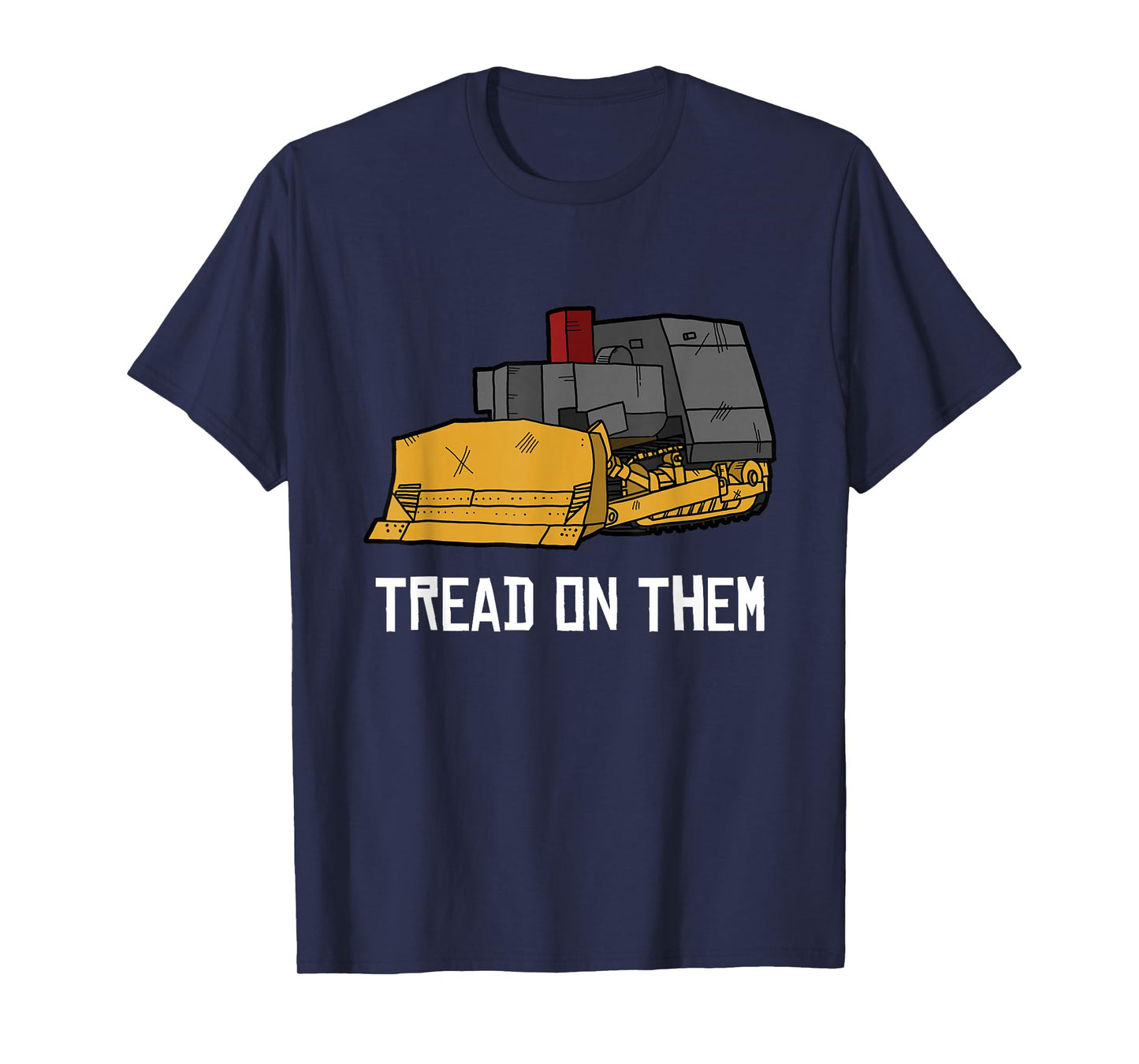 Killdozer Tread on Them Modified Bulldozer Tank T-Shirt
