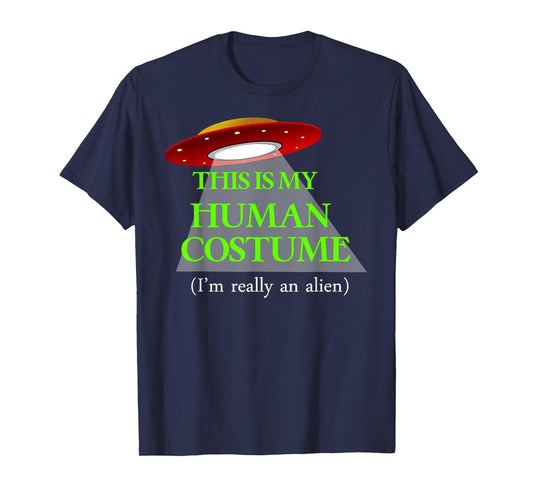 This is My HUMAN COSTUME (I'm Really An ALIEN) T-shirt FUNNY