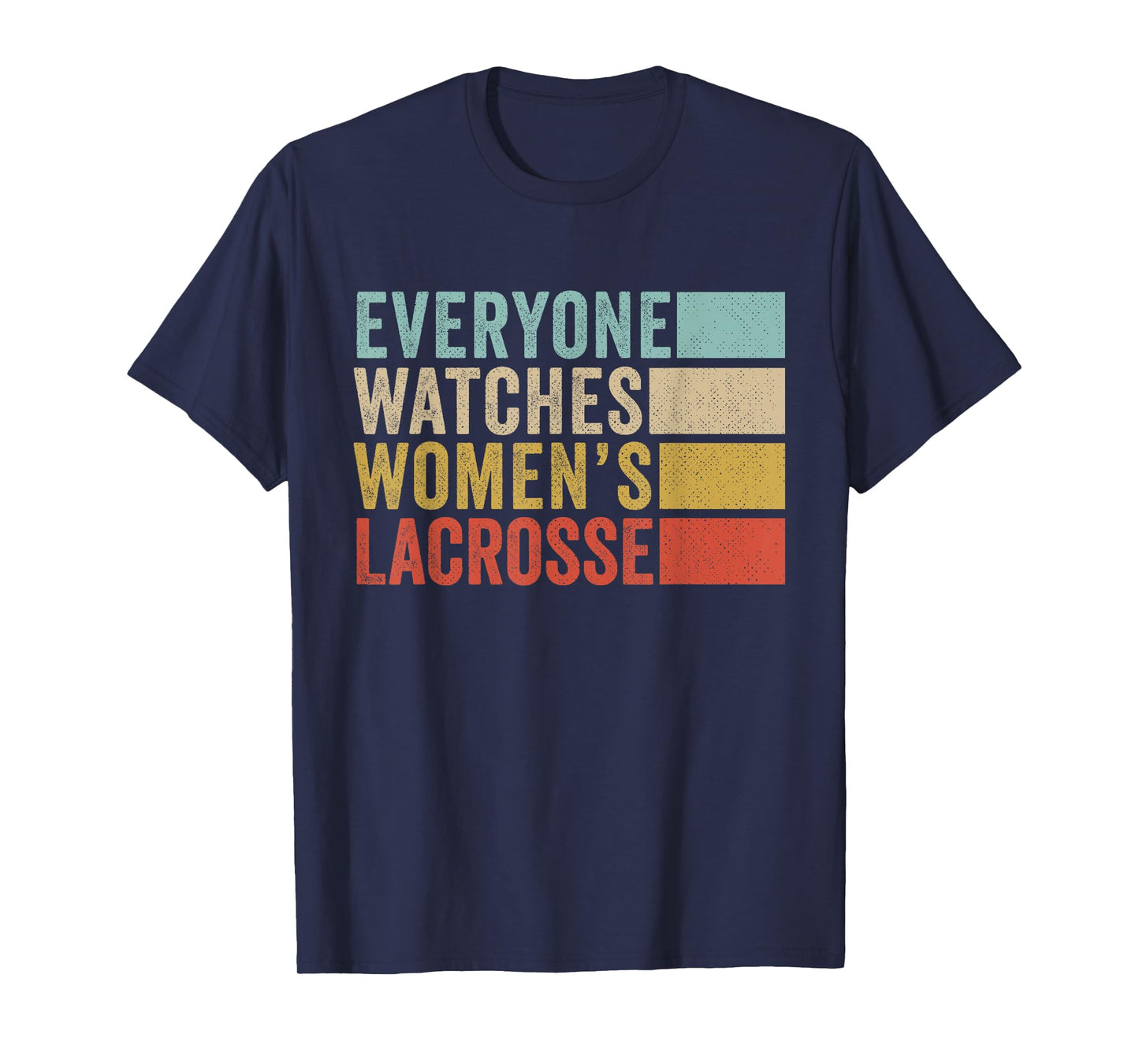 Everyone Watches Women's Lacrosse T-Shirt
