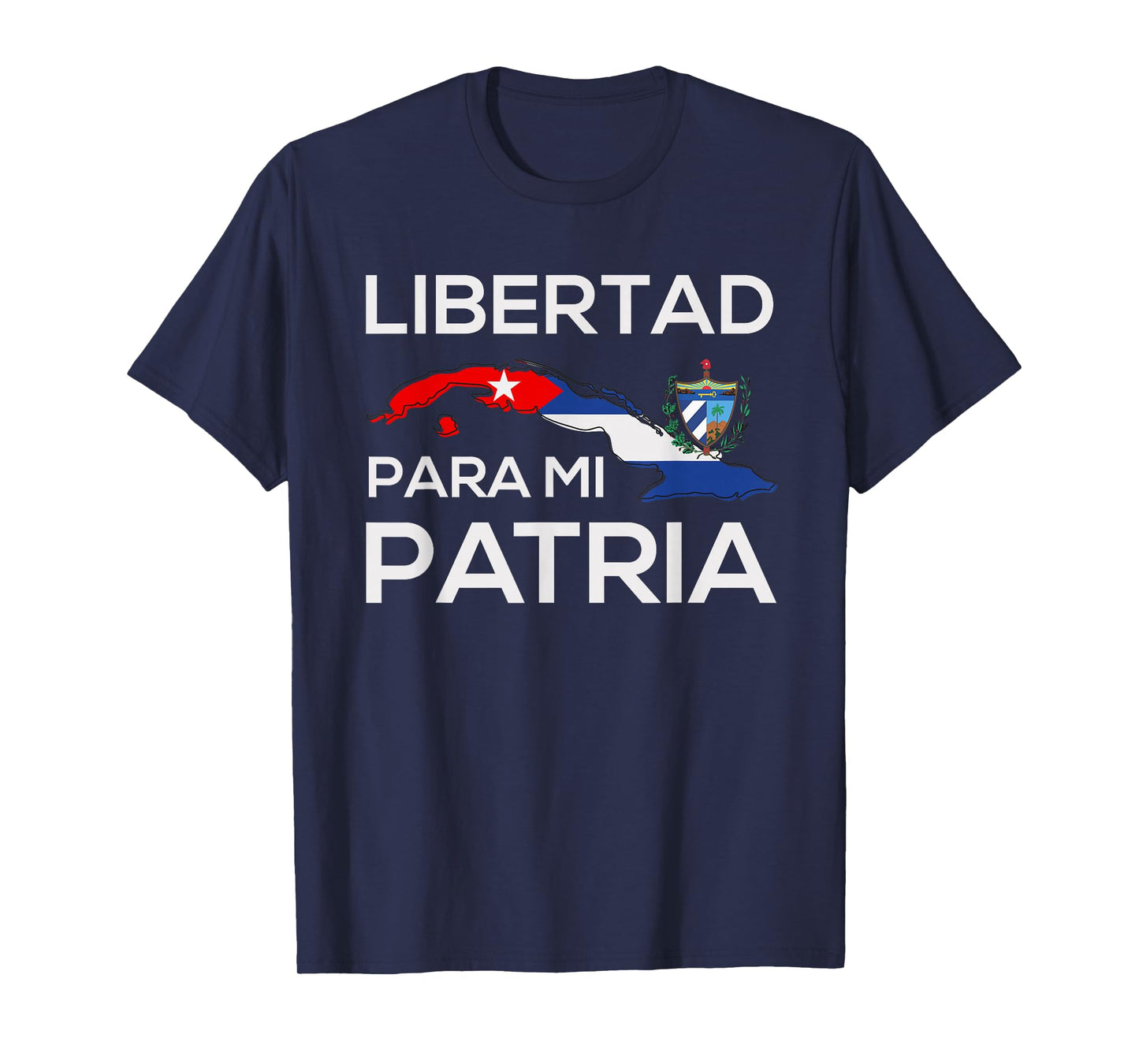 Libertad Para Mi Patria Cuban Map, Flag & National Emblem T-Shirt
