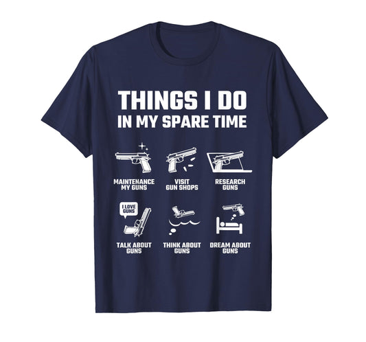 Things I Do in My Spare Time Funny Gun Lover Gift T-Shirt
