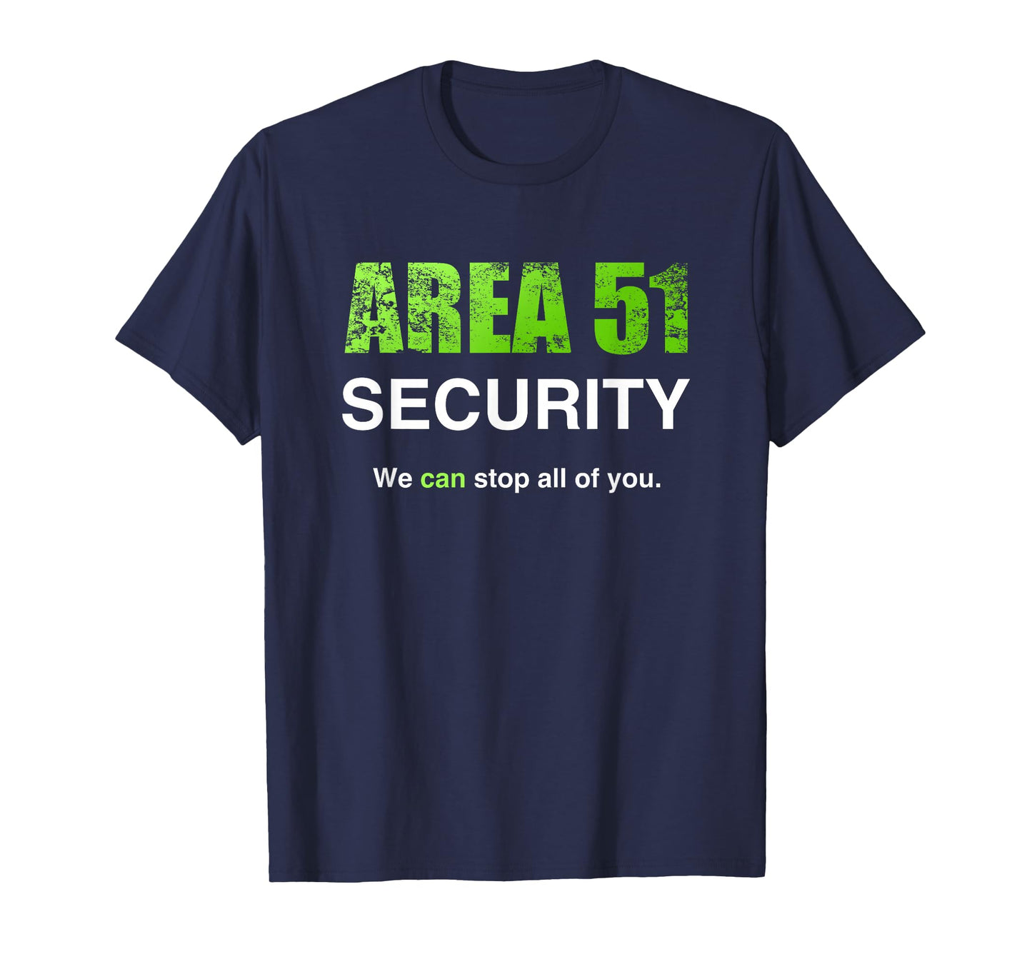 Area 51 Security We Can Stop All Of You Costume T-Shirt