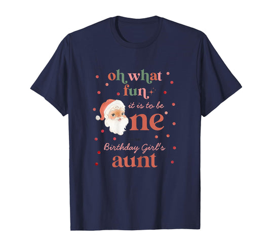 Oh What Fun It Is To Be One Birthday Aunt Santa Christmas T-Shirt