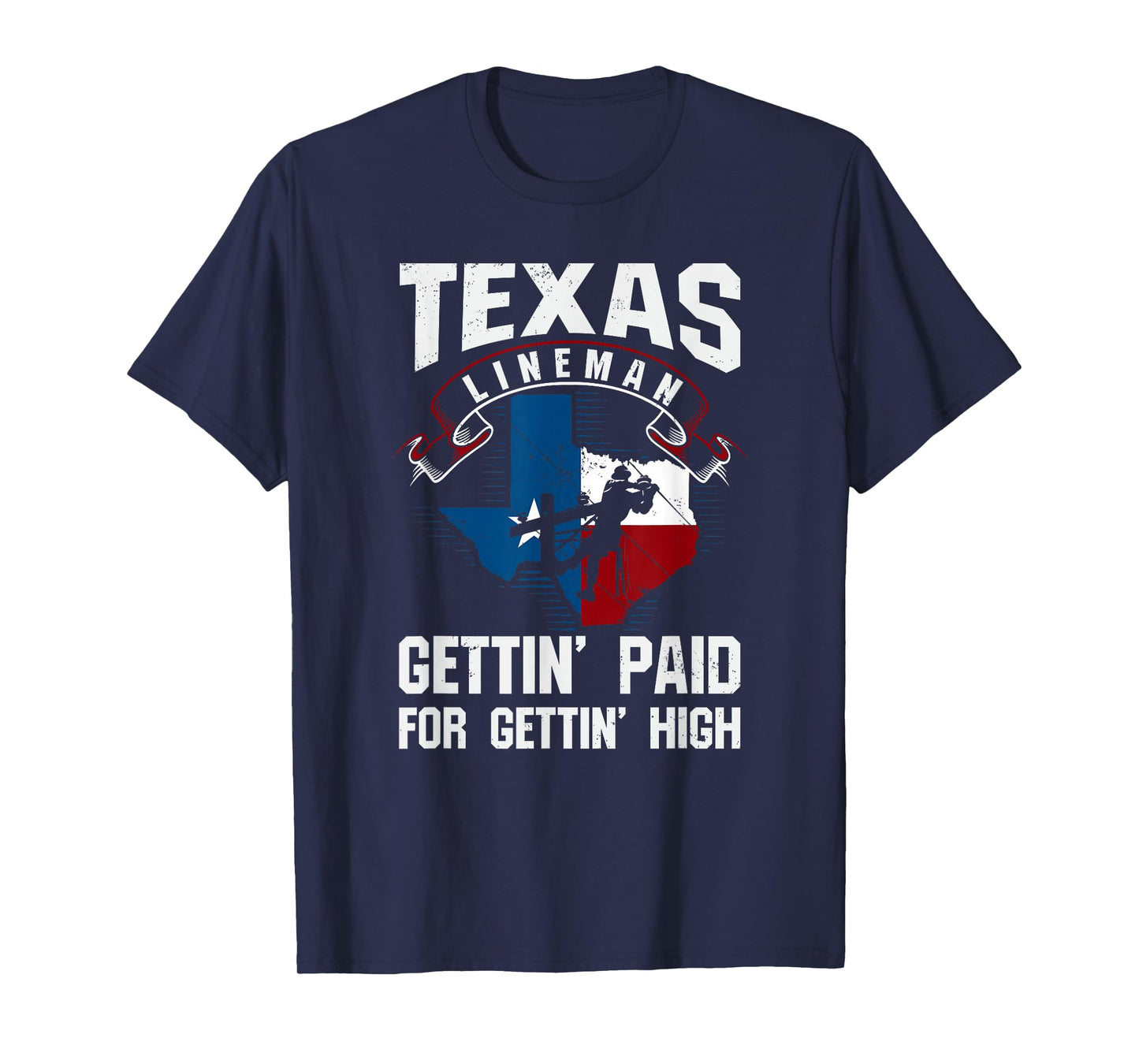 Funny Texas Lineman - Gettin' Paid For Gettin' High T-Shirt