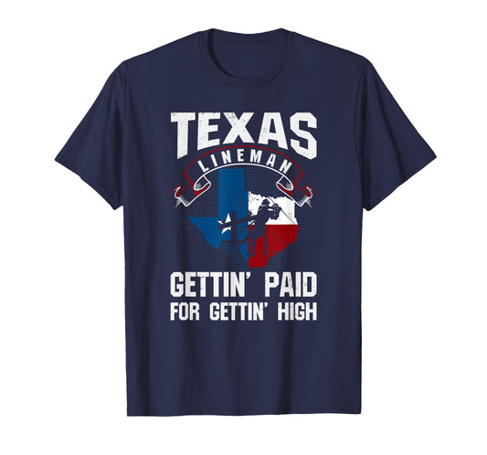 Funny Texas Lineman - Gettin' Paid For Gettin' High T-Shirt