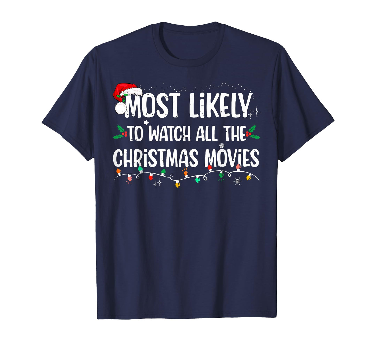 Most Likely To Watch All The Christmas Movies Matching Xmas T-Shirt