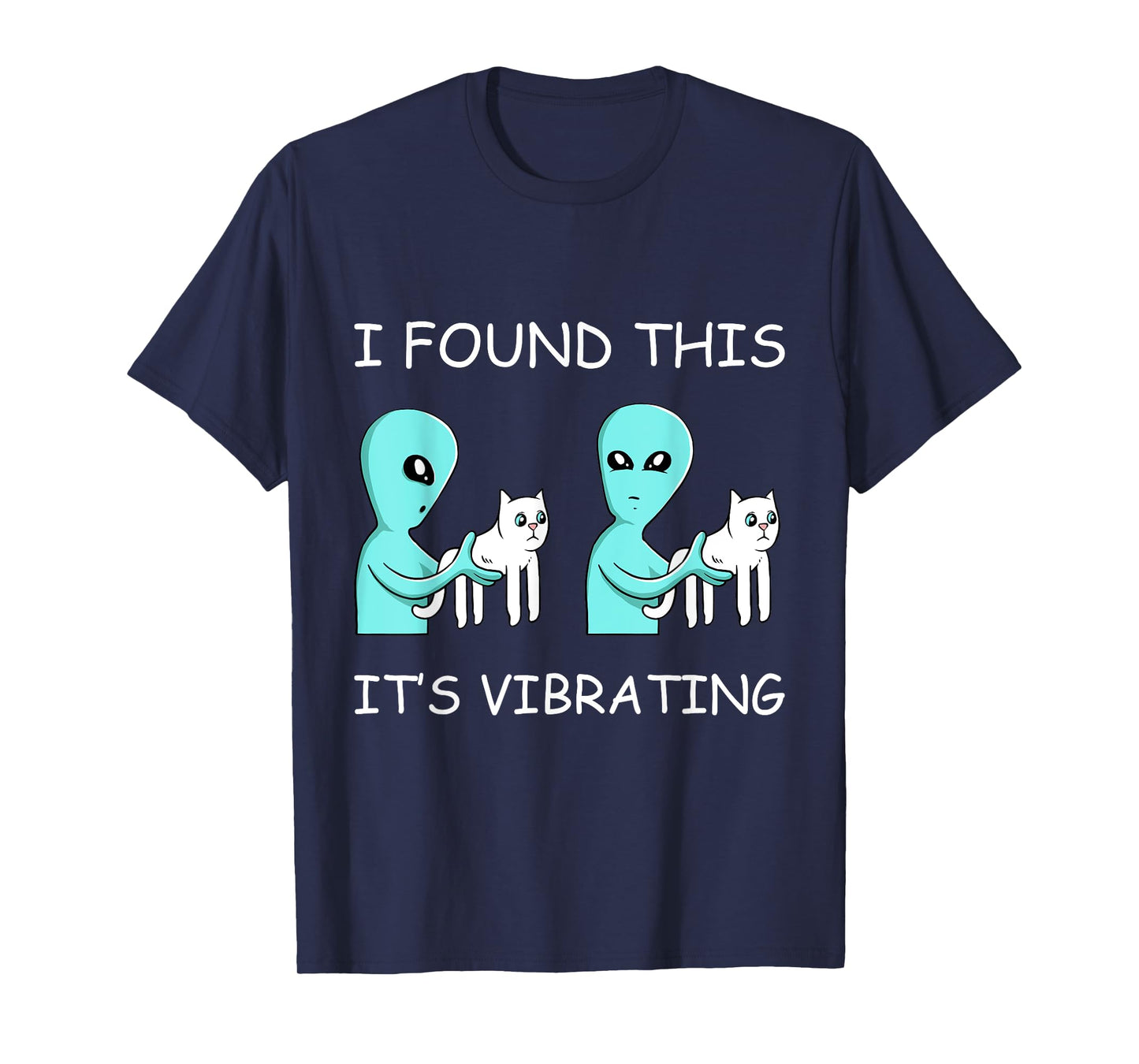 I Found This Its Vibrating Cat Lover Funny Kitten Aliens Men Women Girls Kids T-Shirt