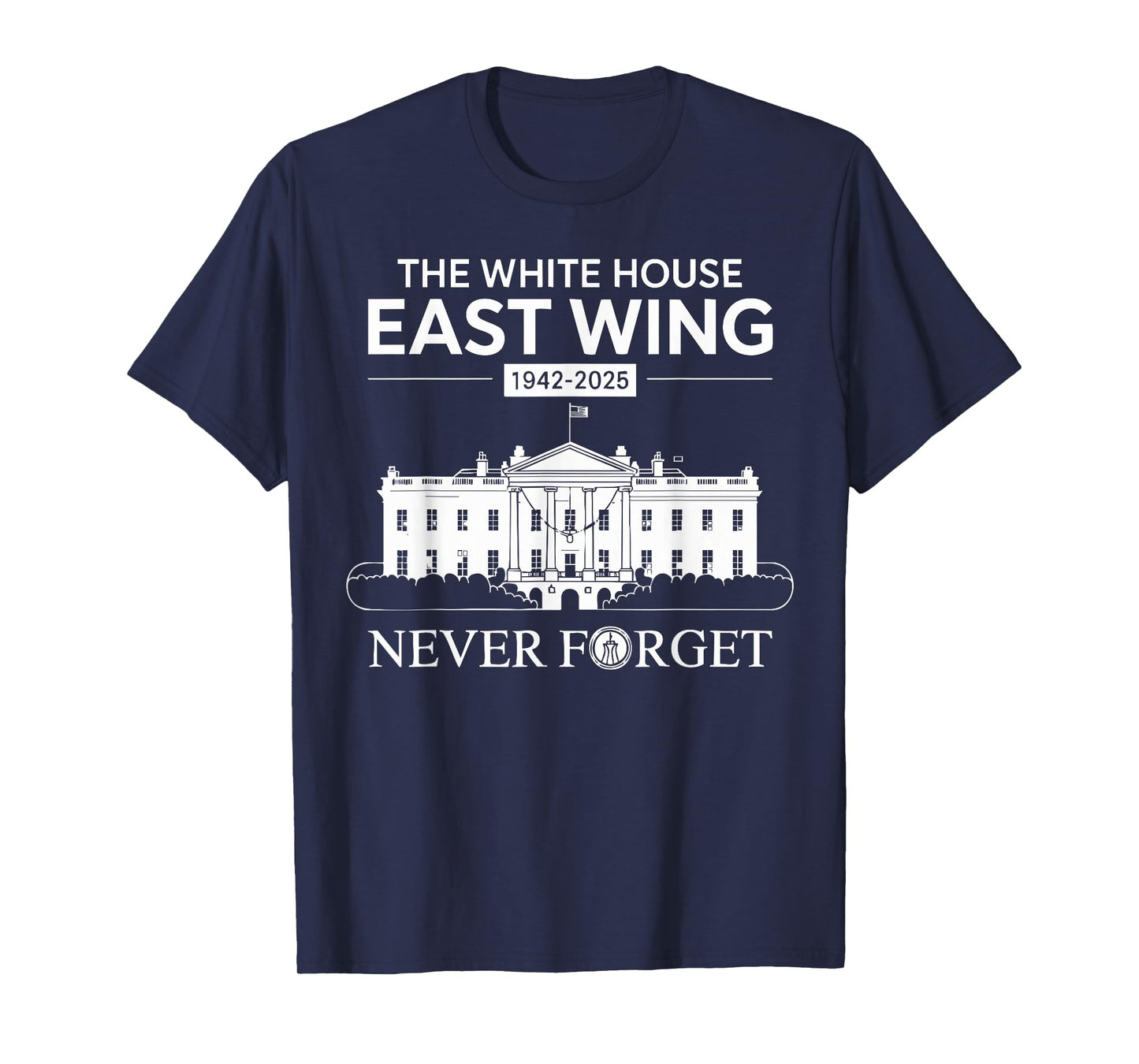 East Wing 1942-2025 Never Forget Patriotic White House T-Shirt