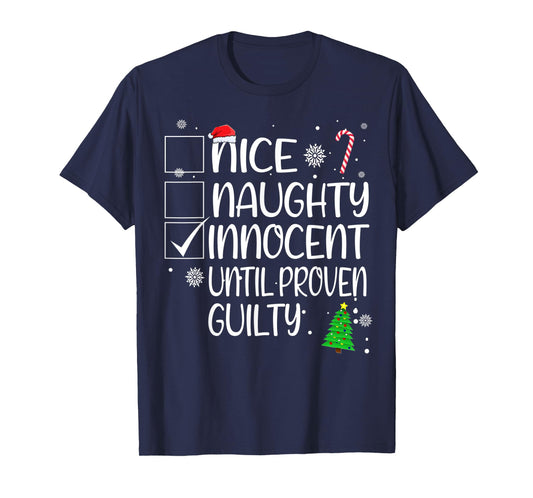 Nice Innocent Until Proven Guilty Christmas Quotes Hilarious T-Shirt