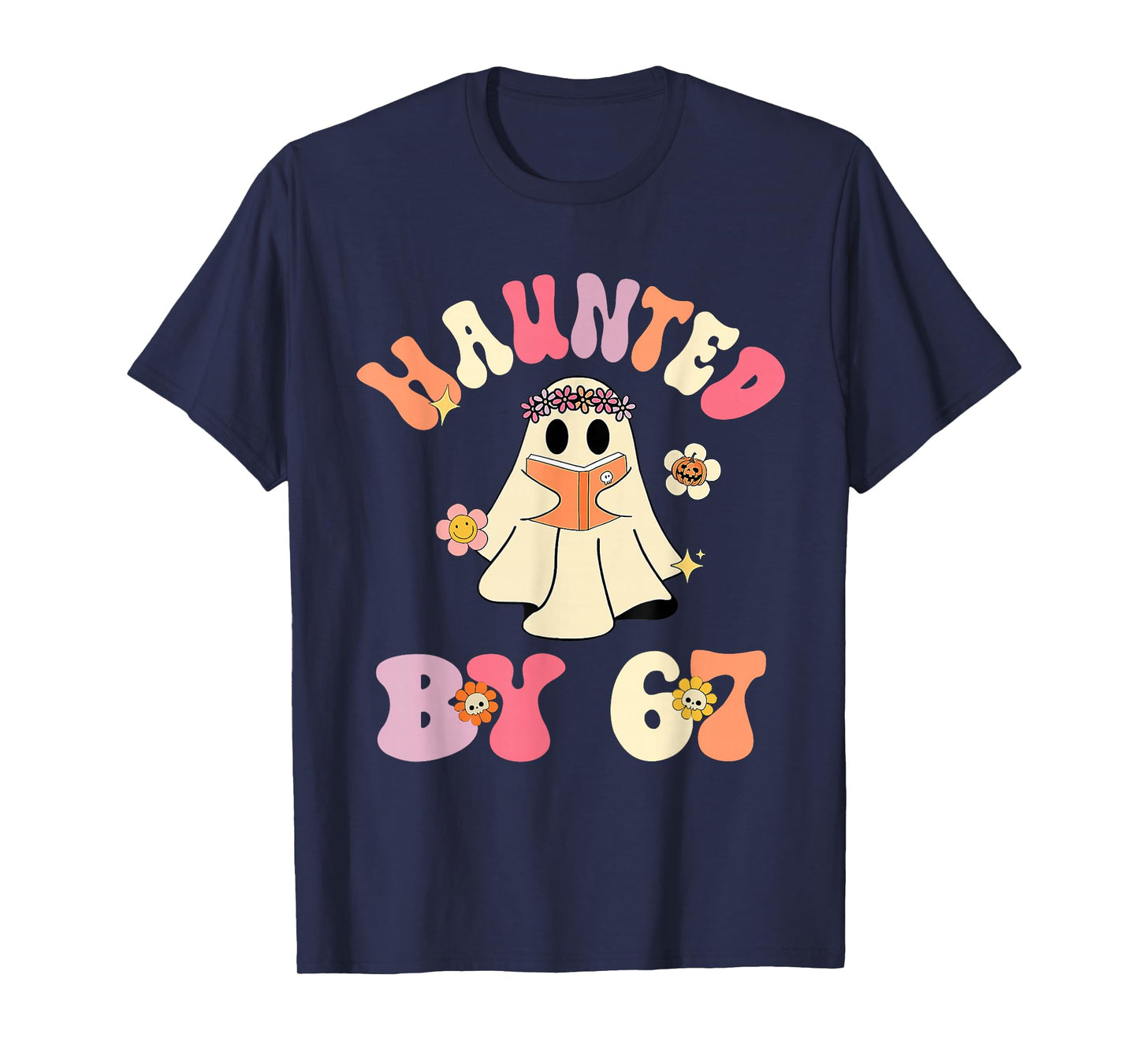 Haunted by 67 Meme Funny Six Seven 6 7 Halloween Teachers T-Shirt