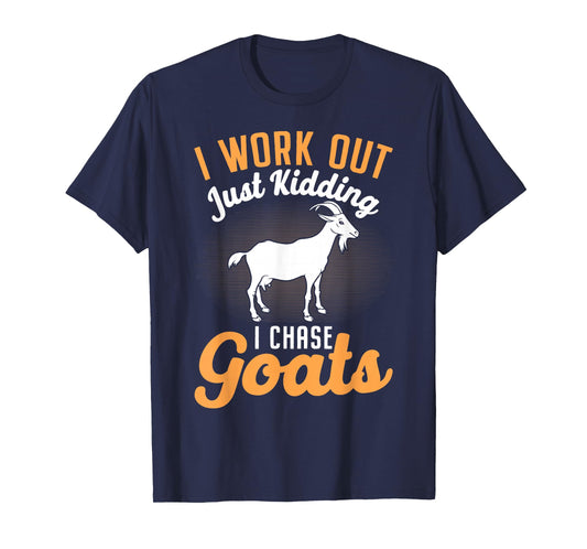 I Work Out Just Kidding I Chase Goats T-Shirt