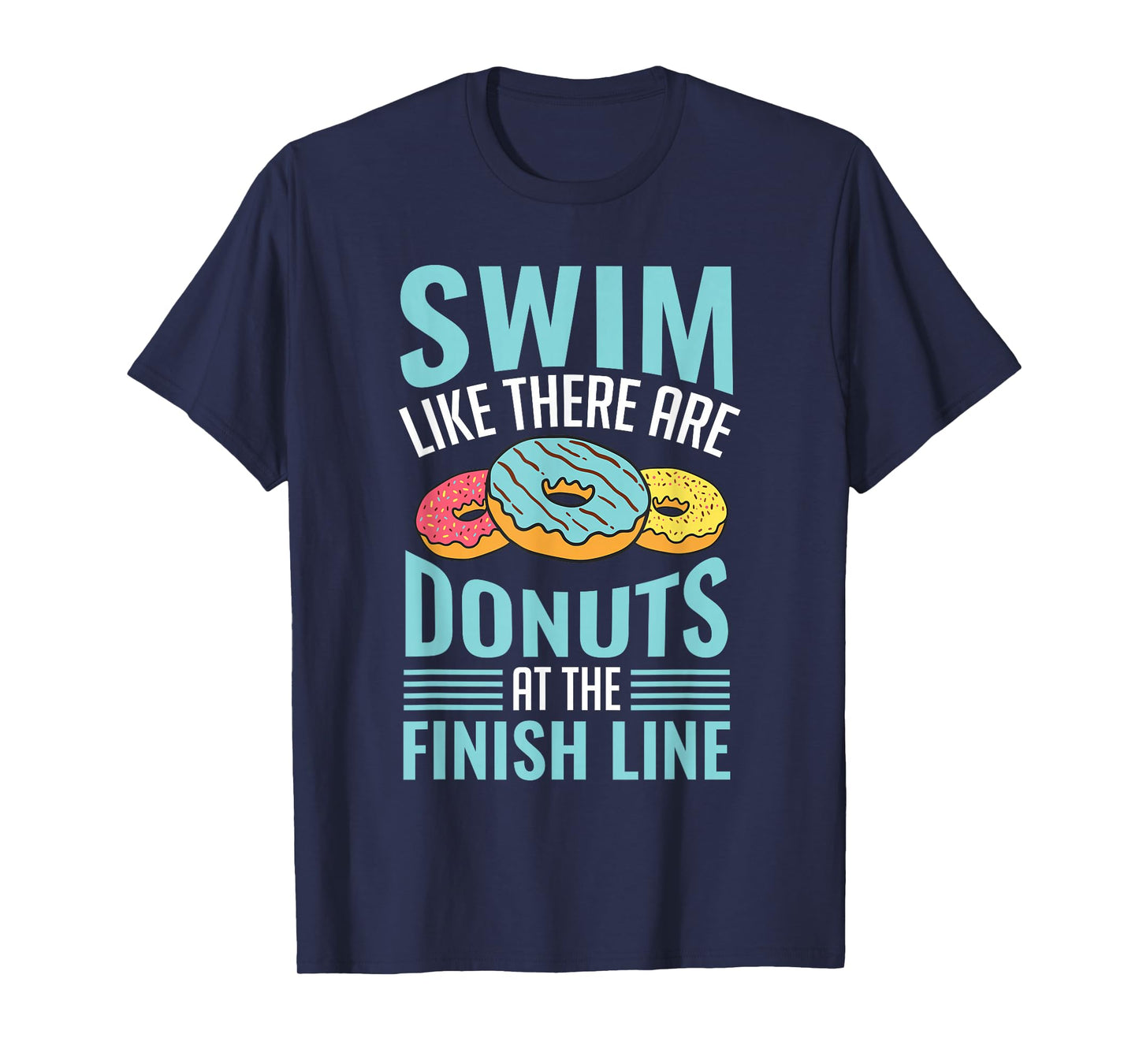 Swim Like There Are Donuts, Swimming Funny Swimmer T-Shirt