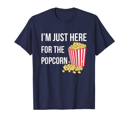 I Am Just Here For The Popcorn T-Shirt
