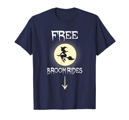 Free Broom Rides Funny Witch Sarcastic Halloween Costume T-Shirt