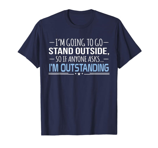I'm Outstanding Funny Sarcasm Graphic T-Shirt