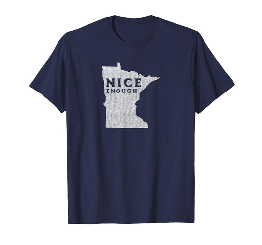 Minnesota Nice Enough Funny State T-Shirt