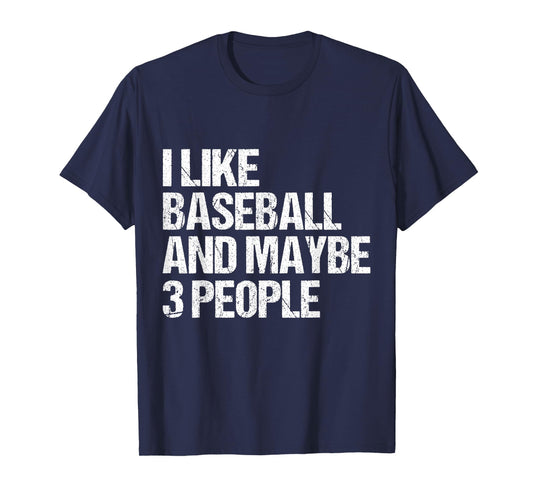 Funny Sarcastic I Like Baseball And Maybe 3 People T-Shirt