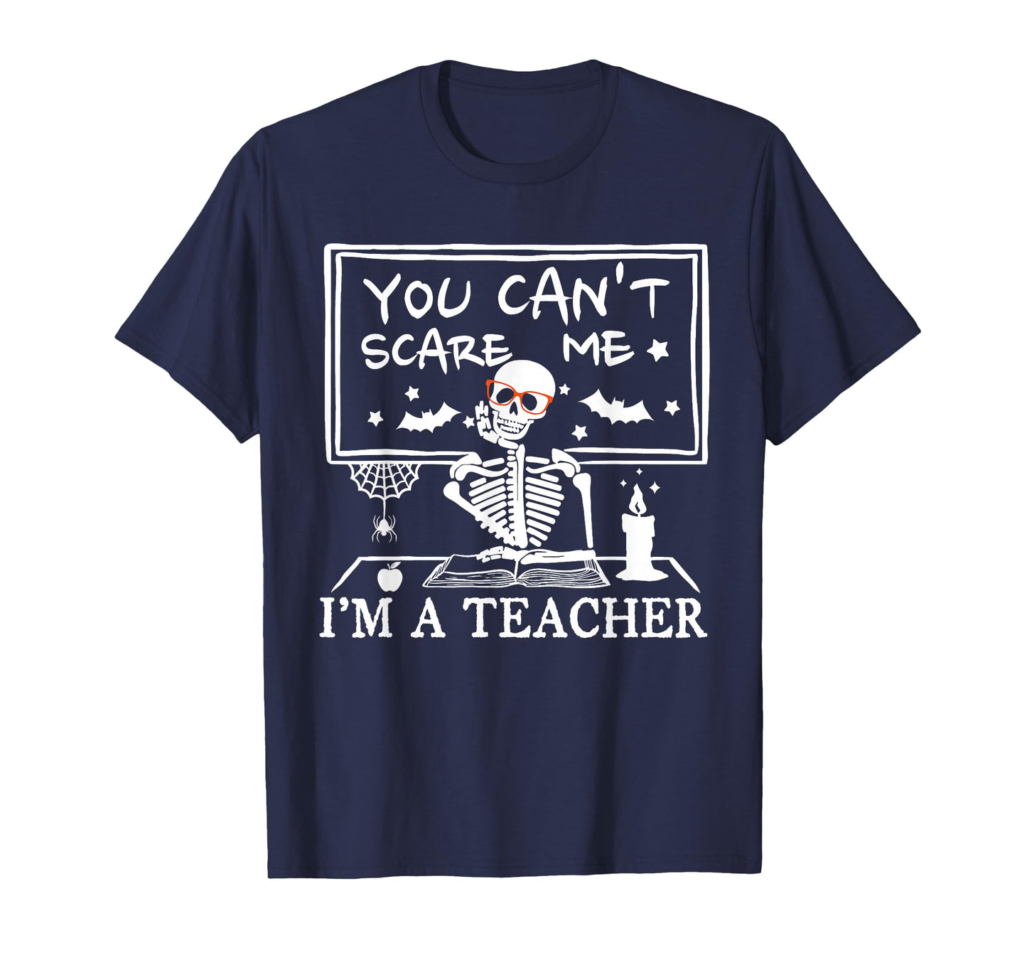 You Can't Scare Me I'm A Teacher Funny Ghost Happy Halloween T-Shirt