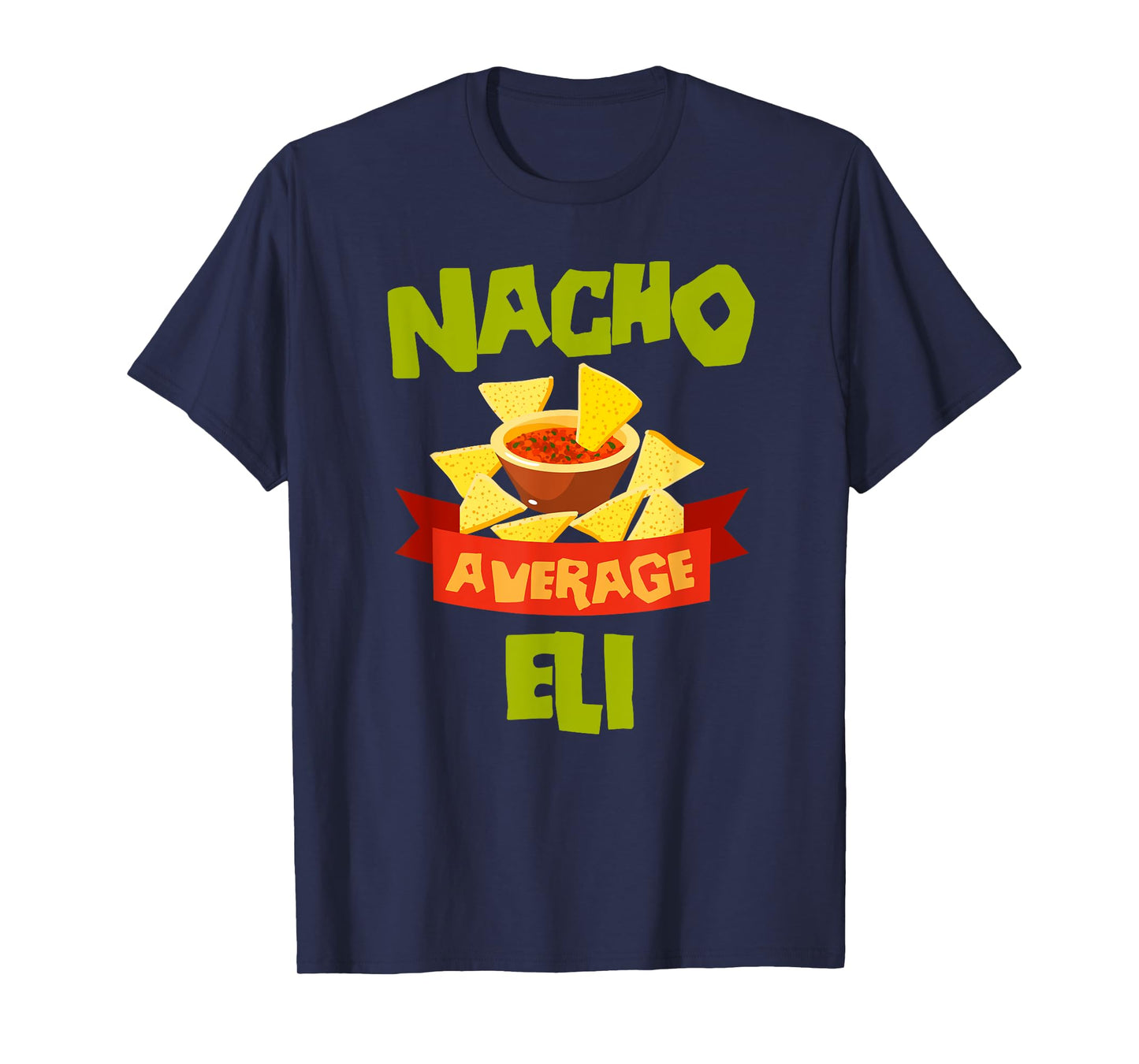 NACHO AVERAGE ELI Funny Birthday Personalized Name Gift T-Shirt