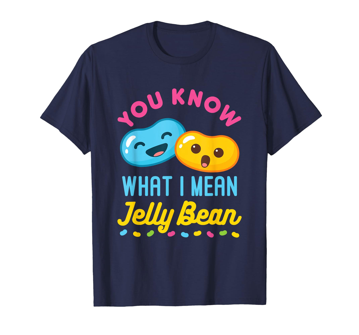 You Know What I Mean Jelly Bean Cute Sweets Lover Kawaii T-Shirt